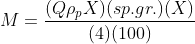 M=\frac{(Q\rho _{p}X)(sp.gr.)(X)}{(4)(100)}